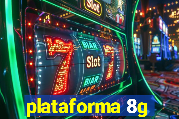 plataforma 8g